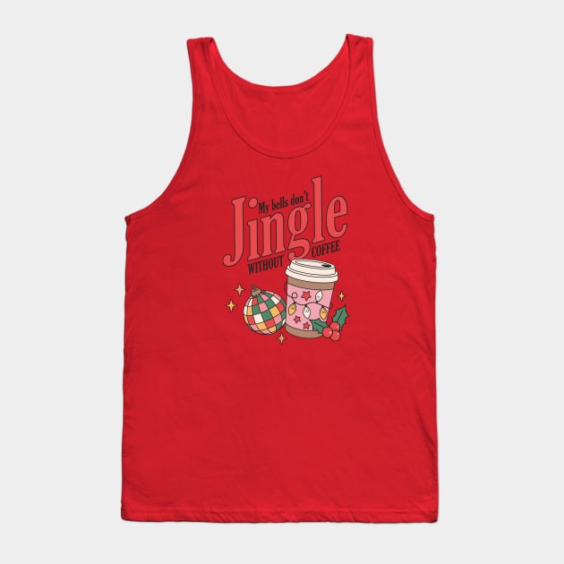 My Bells Don't Jingle Without Coffee Tank Top by Pop Cult Store